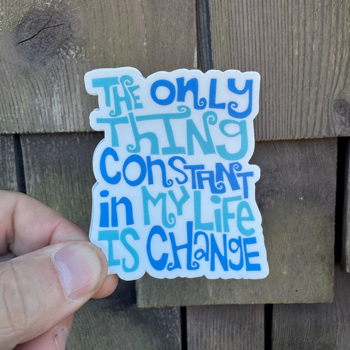 The Only Constant Is Change Sticker